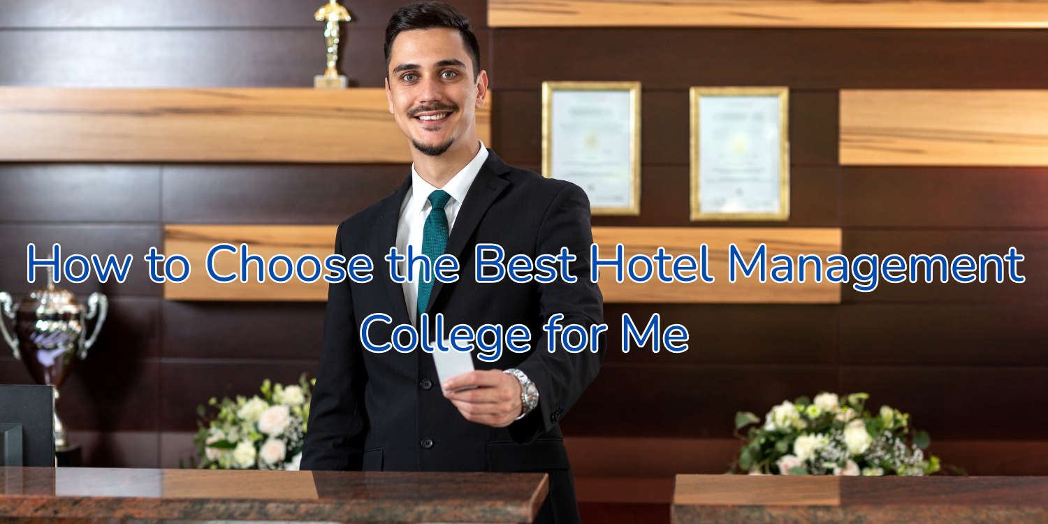 how to choose the best hotel management college for me